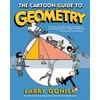 The Cartoon Guide to Geometry: Master Geometry with Sequential Graphics