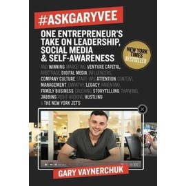 #AskGaryVee: One Entrepreneur's Take on Leadership, Social Media, and Sel - GOOD