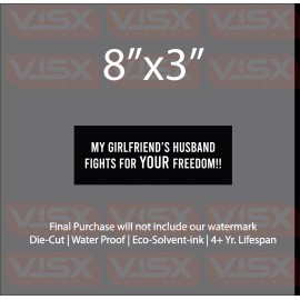 VISX My girlfriend's husband fights freedom Bumper Sticker Decal funny military VET