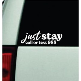 Just Stay Car Decal Bumper Sticker Vinyl Decor Truck Window Windshield JDM Rearview Trendy Girls Mom Family Quote Automobile Affirmations Mental Health Awareness Prevention Call 988