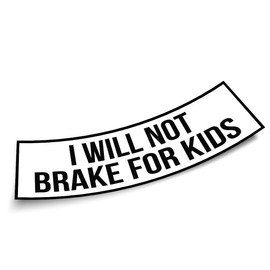 I Will Not Brake for Kids White Sticker, Funny Bumper Sticker for Car Truck, Waterproof UV-Resistant Sticker Size 11x3in