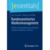 Kundenzentriertes Markenmanagement: Effektive Markenführung entlang der Customer Experience Journey (essentials)