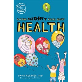 Facing Mighty Fears About Health (Dr. Dawn's Mini Books About Mighty Fears)