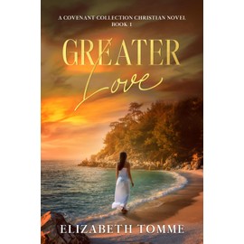 Greater Love: A Covenant Collection Christian Novel, Book 1