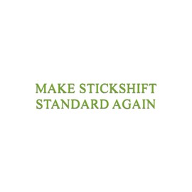 Make Stick Shift Standard Again Vinyl Decal Notebook Car Laptop 8" x 2" (Lime)