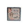 Slate Coaster - Refill Needed: Coffee, Patience, and Sanity |