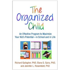 The Organized Child: An Effective Program to Maximize Your Kid's Potential--in School and in Life