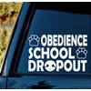 Obedience School Dropout Dog Decal Sticker for Car Window 8.0
