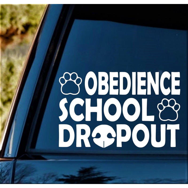 Obedience School Dropout Dog Decal Sticker for Car Window 8.0