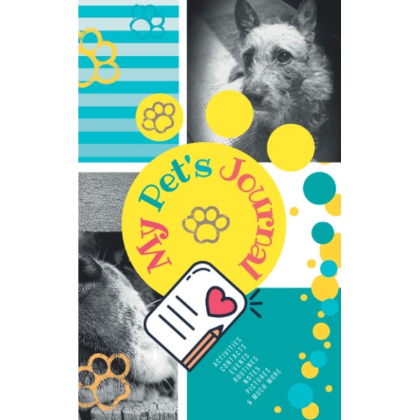 My Pet's Journal: Notebook of Activities, Events, Routines, Pictures, Contacts