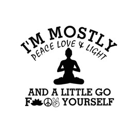 Creative Concept Ideas I'm Mostly Peace Love Light But a Little Go FCK Yourself Funny CCI Decal Vinyl Sticker|Cars Trucks Vans Walls Laptop| Black |7.3 x 5.5 in|CCI2991