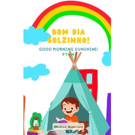 Bom Dia Solzinho! (Portuguese/English) Bilingual Book: Good morning sunshine!