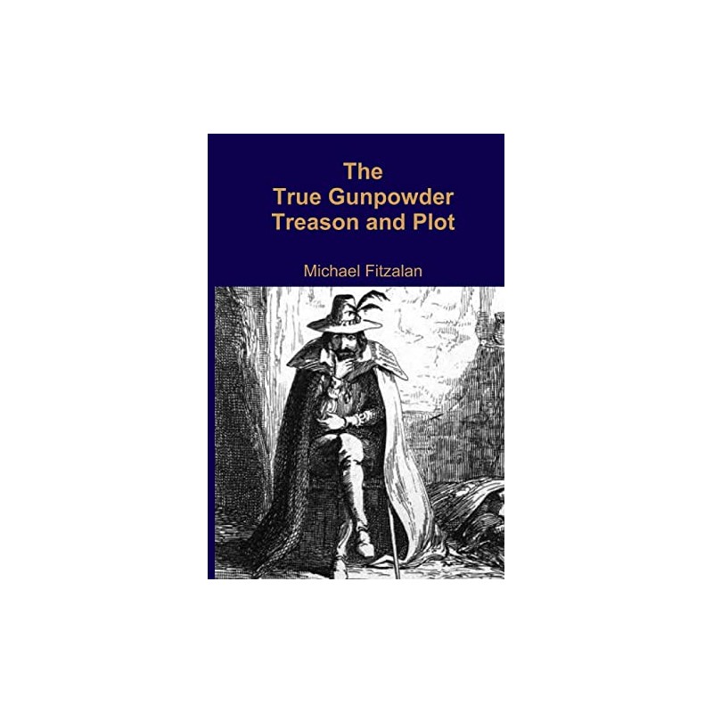 The True Gunpowder Treason and Plot