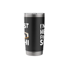 Im Just Here for Sushi Funny Foodie Design Japanese Sea Food Stainless Steel Insulated Tumbler