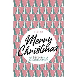 Merry Christmas. Auf Englisch durch die Weihnachtszeit: Weltliteratur; Originalversion; Englisch lernen – 19635 (Reclams Universal-Bibliothek)