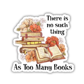 (3Pcs) There is No Such Thing As Too Many Books Sticker, Reading Book Water Assitant Die-Cut Vinyl Stickers Decals for Laptop Phone Kindle Journal Water Bottles, Sticker for Women (2 Inches)