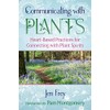 Communicating with Plants: Heart-Based Practices for Connecting with Plant Spirits