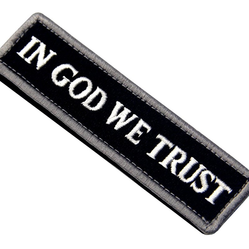 In God We Trust We Believe in God Embroidered Velcro