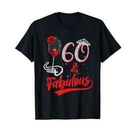 60 And Fabulous Queen Happy Birthday 60th Rose Red Wine T-Shirt