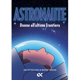 Astronaute. Donne all'ultima frontiera (Diventa)