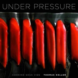 Under Pressure: Cooking Sous Vide (The Thomas Keller Library)