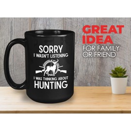 Hunting Lover - Taza de café de 15 onzas, color negro, con inscripción en inglés «Sorry i wasn't listening - Deer Hunter Dad Retirement Hobby Outdoor Nature Goose Hunt Bucks Wild Huntsman