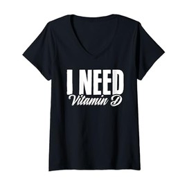 I Need Vitamin D Healthy Multivitamins Nutrition Vitamins V-Neck T-Shirt