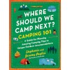 Where Should We Camp Next?: Camping 101: A Guide for