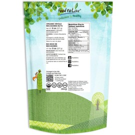 Food to Live Organic Whole Macadamia Nuts, 8 Ounces – Non-GMO, Raw, Shelled, Unsalted, Kosher, Vegan, Bulk. Keto Snack. Buttery Flavor. Good Source of Fiber, Healthy Fats. Perfect for Desserts.