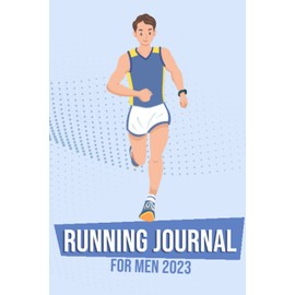 Running Journal For Men 2023: Running Journal 2023, Record your Running Results in this Journal, Perfect for those who enjoy Running, want to Stay Fit and as an awesome Gift