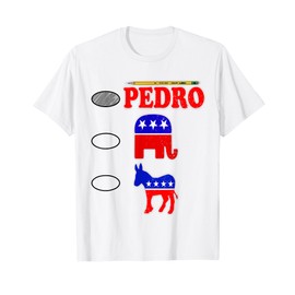 VOTE PEDRO Political Choice Election Ballot Style Men Women T-Shirt