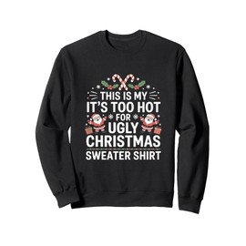 This Is My It's Too Hot For Ugly Christmas Sweaters Funny Sweatshirt