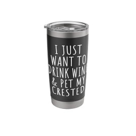 Womens I Just Want to Drink Wine and Pet My Crested Dog Mama Stainless Steel Insulated Tumbler