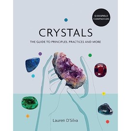 Godsfield Companion: Crystals: The guide to principles, practices and more
