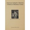 American Antiquity Collection - A history of Monetary Crimes 1899