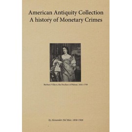 American Antiquity Collection - A history of Monetary Crimes 1899