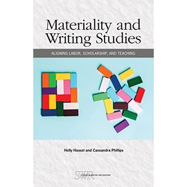 Materiality and Writing Studies: Aligning Labor, Scholarship, and Teaching