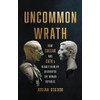 Uncommon Wrath: How Caesar and Cato’s Deadly Rivalry Destroyed the