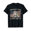Drinkin' Like Lincoln Funny 4th of July Vintage Party T-Shirt