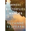 Where Butterflies Wander: A Novel