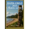 Haida Gwaii 2025 Travel Guide: Sustainable Adventures in Canada’s Untamed
