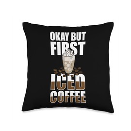 Iced Coffee Cold Coffee Design Okay But First Iced Cold Coffee Throw Pillow, 16x16, Multicolor