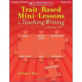Trait-Based Mini-Lessons for Teaching Writing in Grades 2-4