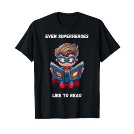 Even Superheroes Like To Read Book Lovers Reading Reader T-Shirt