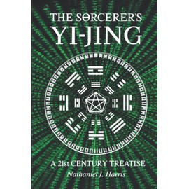 THE SΘRCERER'S YI-JING: A 21st Century Treatise