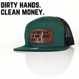 Everybody Wants The Money, Nobody Wants The Work Hat  Richardson 7 panel Flat Bill  Custom Leather Patch