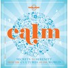 Calm (mini edition): Secrets to Serenity from the Cultures of