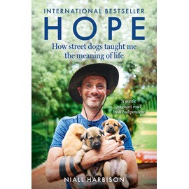 Hope – How Street Dogs Taught Me the Meaning of Life: Featuring Rodney, McMuffin and King Whacker