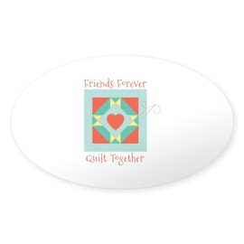 CafePress Friends Forever Quilt Together Sticker Oval Car Bumper Sticker