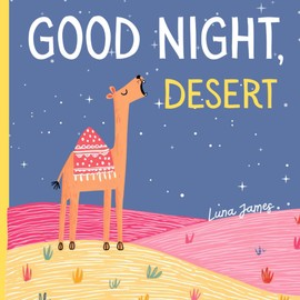 Good Night, Desert: A Cozy & Calming Bedtime Story For Toddlers and Young Kids